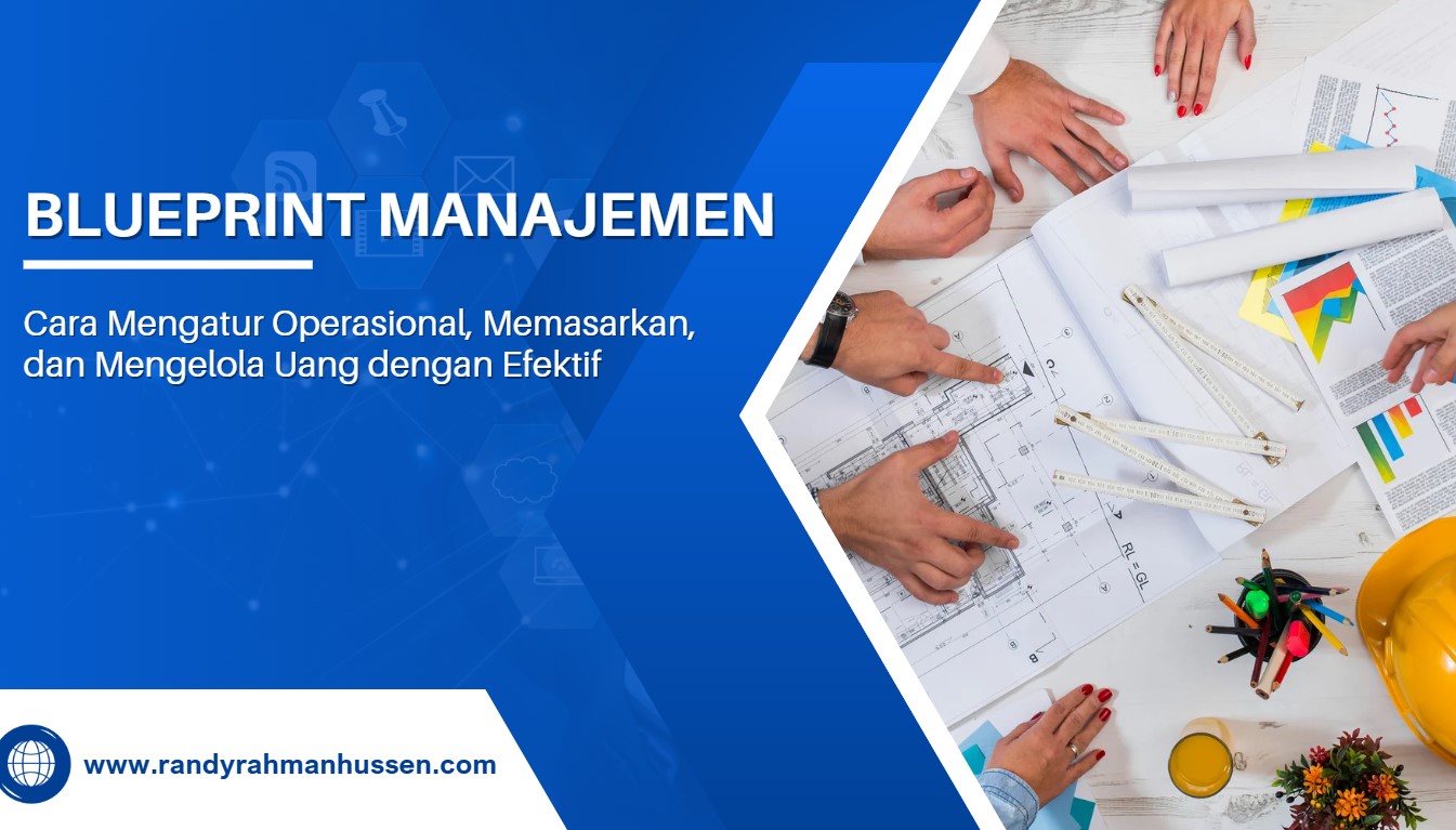 Blueprint Manajemen: Cara Mengatur Operasional, Memasarkan, dan Mengelola Keuangan untuk Bisnis Modern